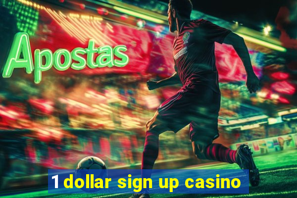 1 dollar sign up casino