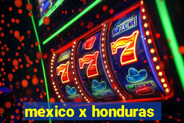 mexico x honduras