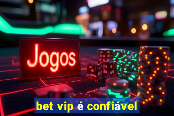 bet vip é confiável