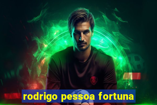 rodrigo pessoa fortuna