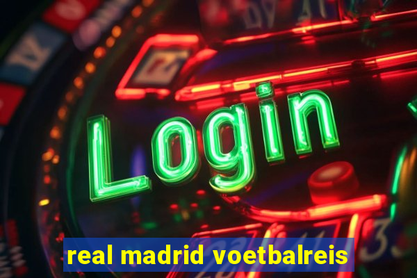 real madrid voetbalreis