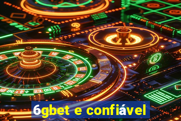 6gbet e confiável