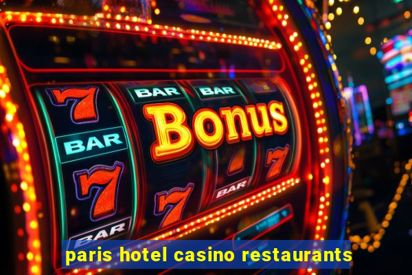 paris hotel casino restaurants