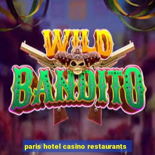 paris hotel casino restaurants