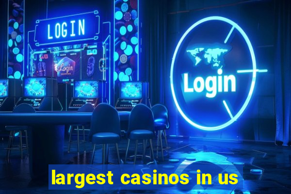 largest casinos in us