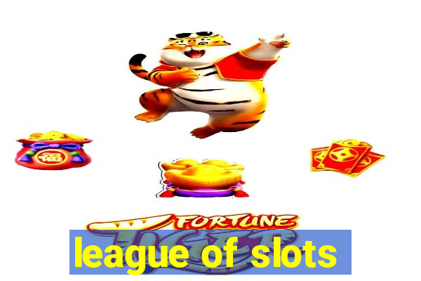 league of slots