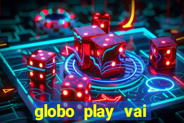 globo play vai passar o jogo do brasil