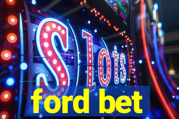 ford bet