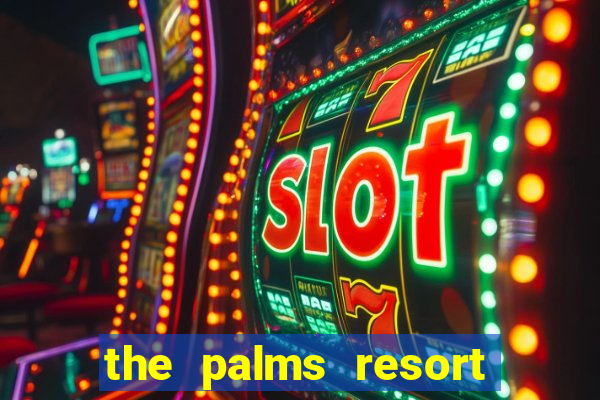 the palms resort and casino las vegas