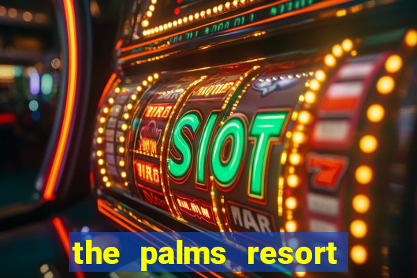 the palms resort and casino las vegas