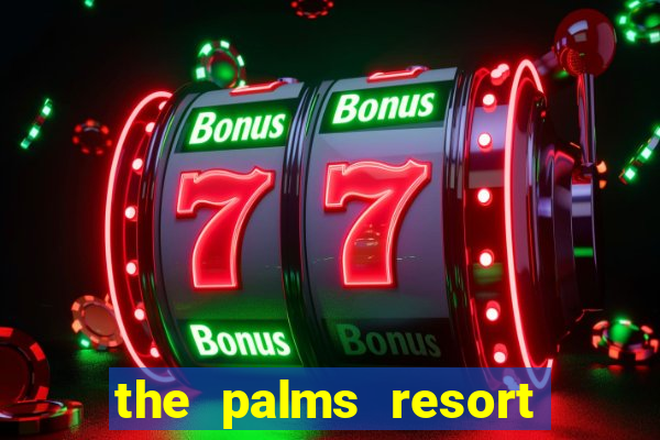 the palms resort and casino las vegas