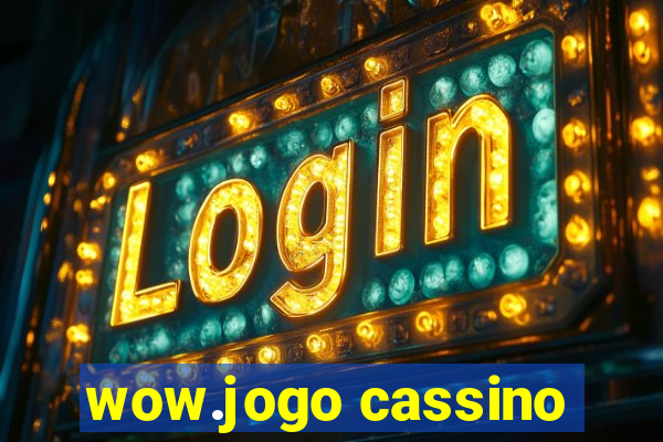 wow.jogo cassino