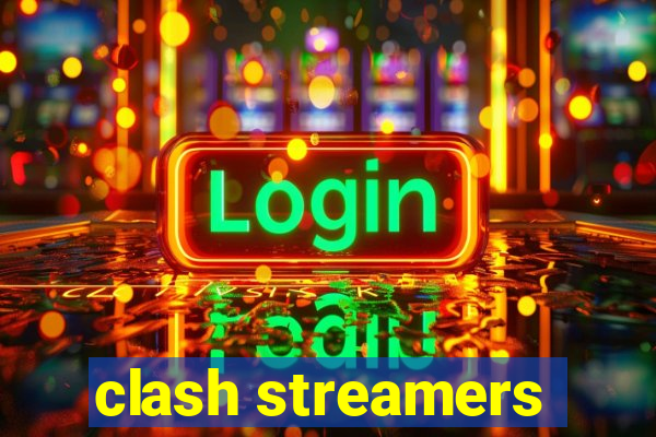 clash streamers