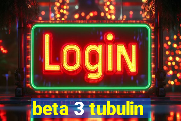 beta 3 tubulin