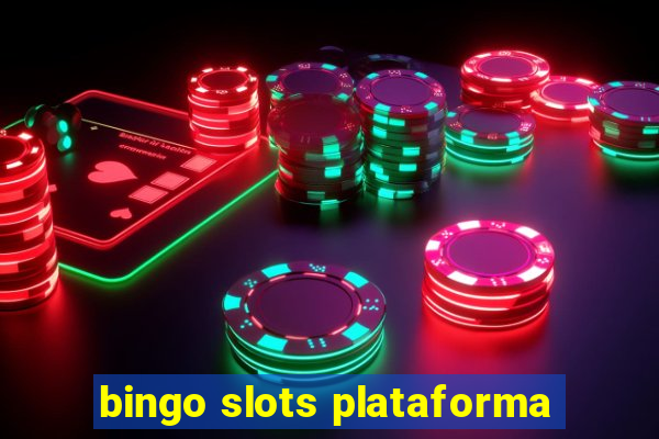 bingo slots plataforma