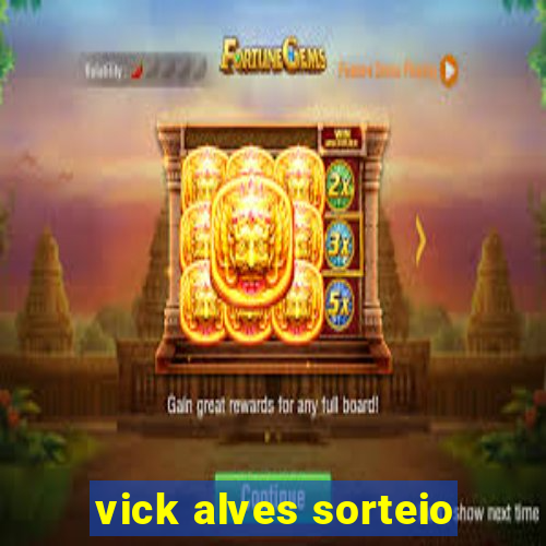 vick alves sorteio