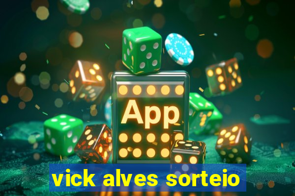 vick alves sorteio