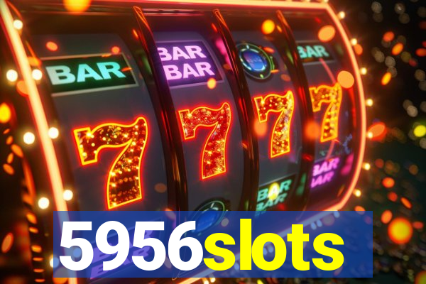 5956slots