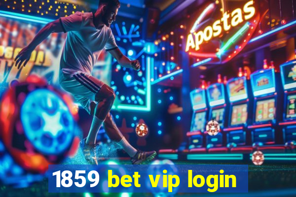 1859 bet vip login