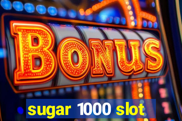 sugar 1000 slot