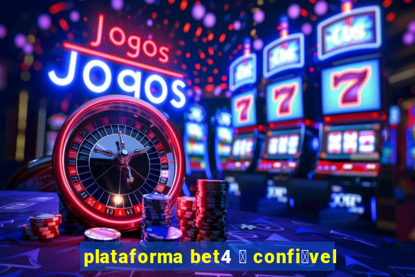 plataforma bet4 茅 confi谩vel