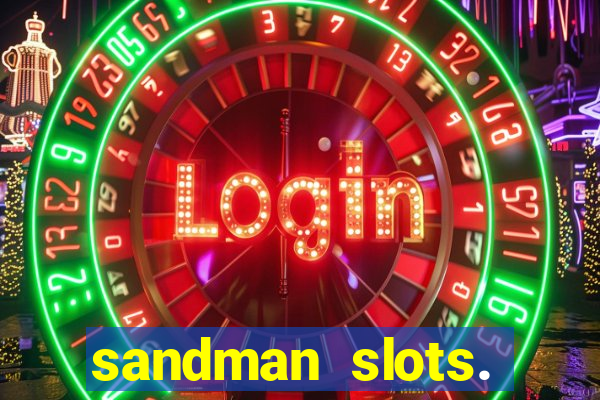 sandman slots. casino journey