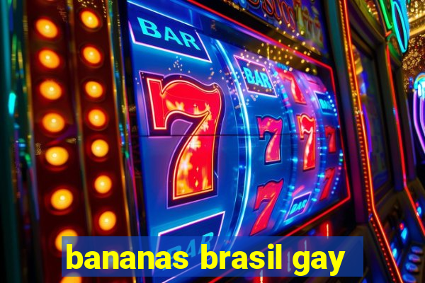 bananas brasil gay