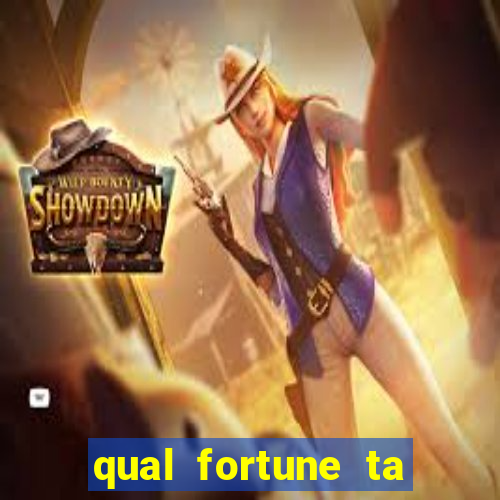 qual fortune ta pagando agora