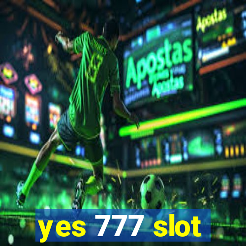 yes 777 slot