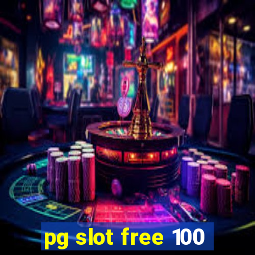 pg slot free 100