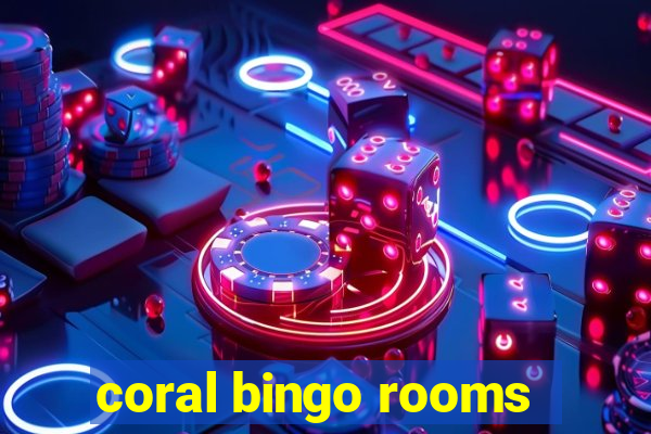 coral bingo rooms