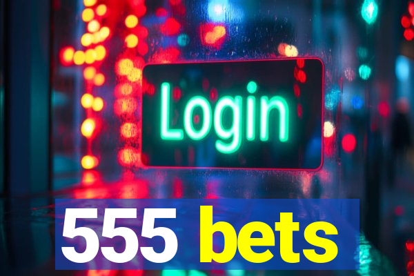 555 bets