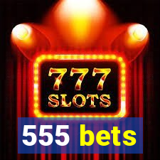 555 bets