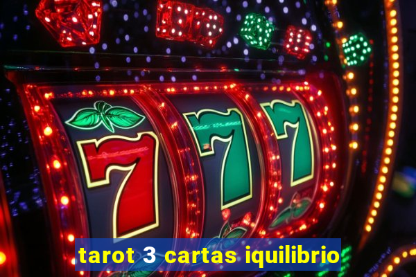 tarot 3 cartas iquilibrio