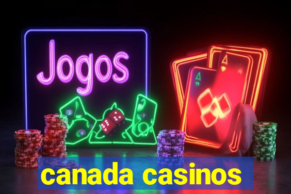 canada casinos