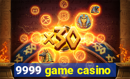 9999 game casino