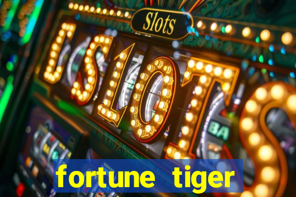 fortune tiger grátis dinheiro infinito