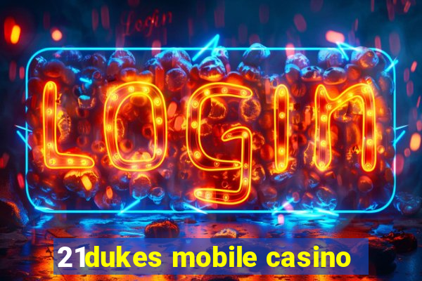 21dukes mobile casino