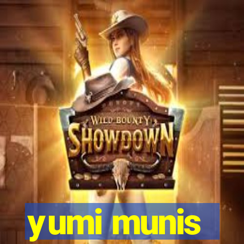 yumi munis