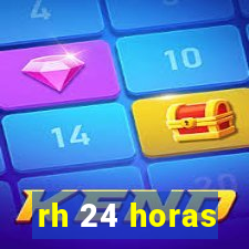 rh 24 horas