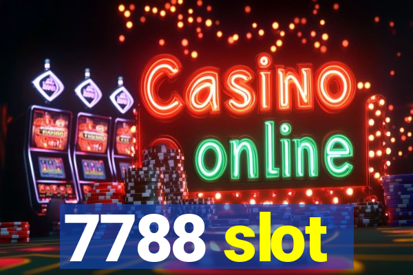 7788 slot