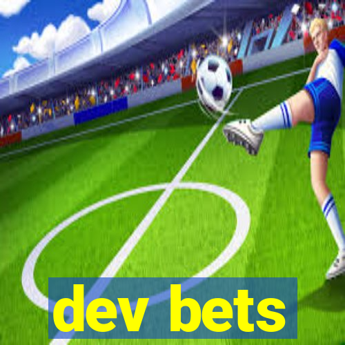 dev bets