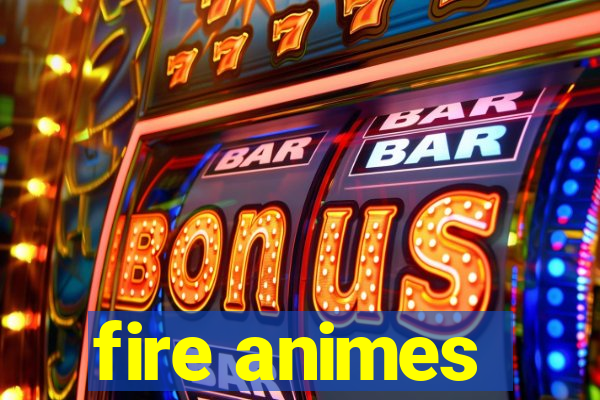 fire animes