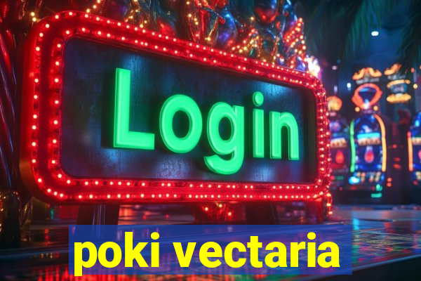 poki vectaria