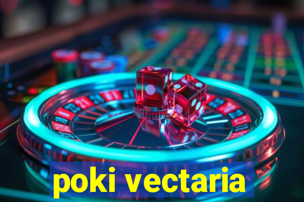 poki vectaria