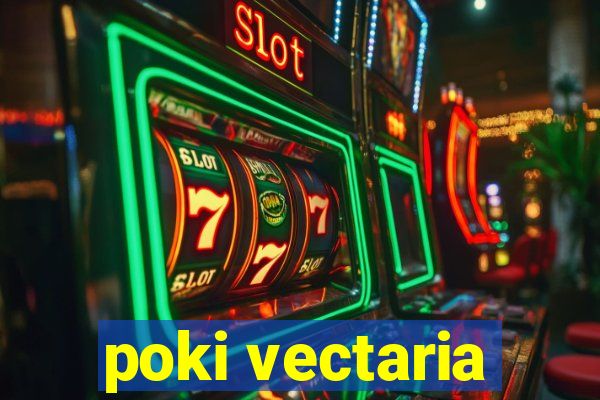 poki vectaria