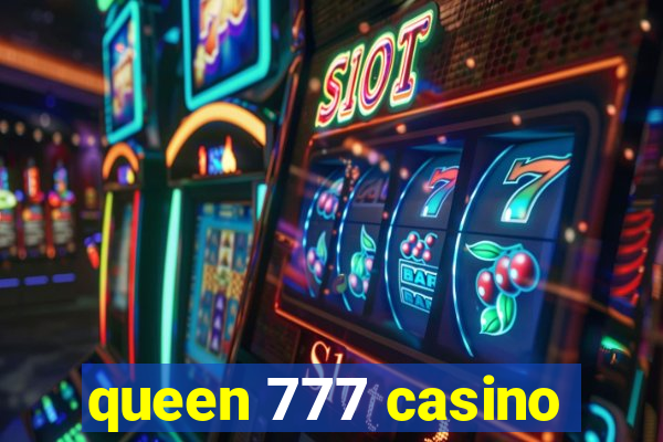 queen 777 casino