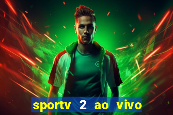 sportv 2 ao vivo mega canal