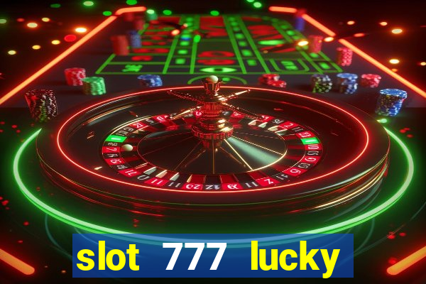 slot 777 lucky spin casino