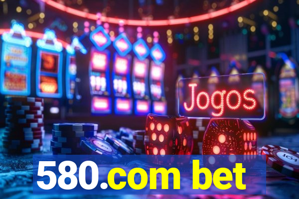 580.com bet